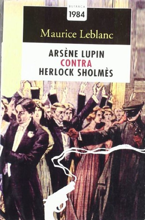 Cover Art for 9788486540449, Arsène Lupin contra Herlock Sholmès: 18 by Maurice Leblanc