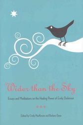 Cover Art for 9780873389532, Wider than the Sky: Essays and Meditations on the Healing Power of Emily Dickinson (Literature and Medicine) by Barbara Dana