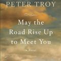 Cover Art for 9781410457431, May the Road Rise Up to Meet You by Peter Troy