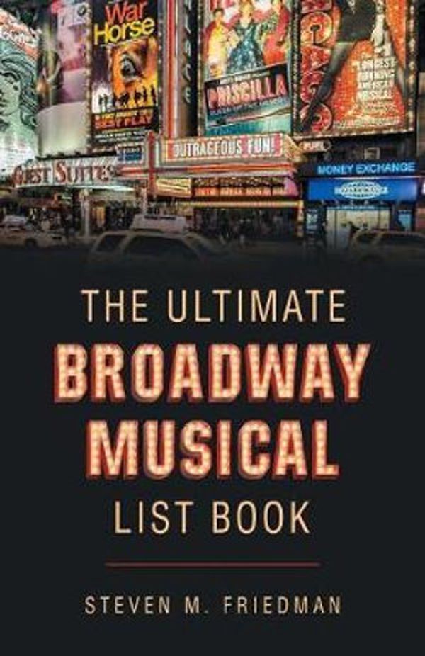 Cover Art for 9781491786956, The Ultimate Broadway Musical List Book by Steven M. Friedman