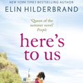Cover Art for 9781473611207, Here's to Us by Elin Hilderbrand