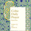 Cover Art for 9780008100193, Celtic Daily Prayer: Book Two: Farther Up and Farther In (Northumbria Community) by The Northumbria Community