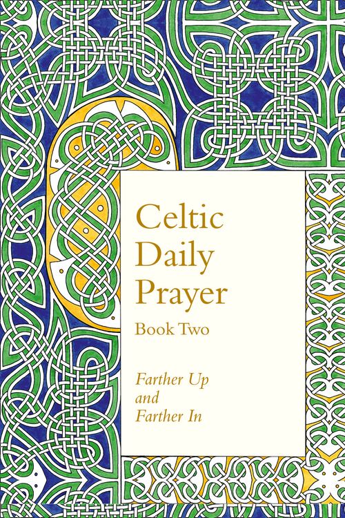 Cover Art for 9780008100193, Celtic Daily Prayer: Book Two: Farther Up and Farther In (Northumbria Community) by The Northumbria Community