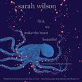 Cover Art for 9781538518960, First, We Make the Beast Beautiful: A New Memoir about Anxiety by Sarah Wilson
