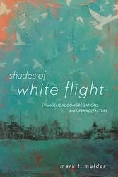 Cover Art for 9780813564821, Shades of White FlightEvangelical Congregations and Urban Departure by Mark T Mulder