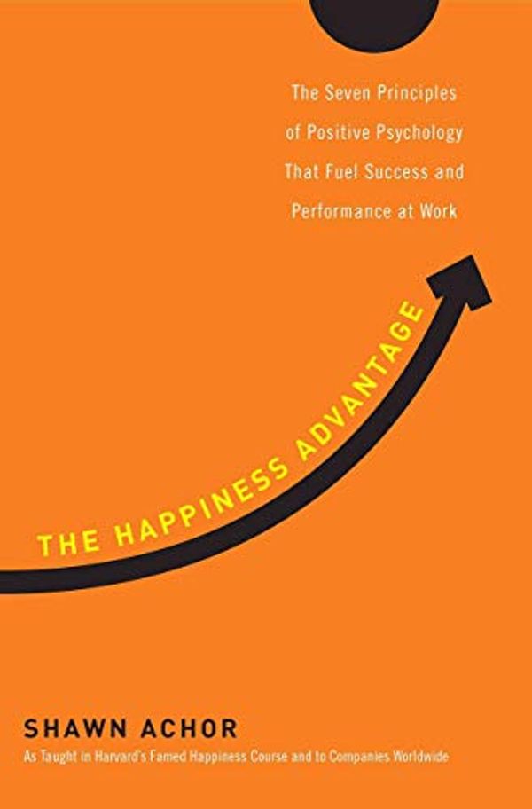 Cover Art for B0842TNBMM, The Happiness Advantage: The Seven Principles of Positive Psychology That Fuel Success and Performance at Work - Hardcover by Shawn Achor by Unknown