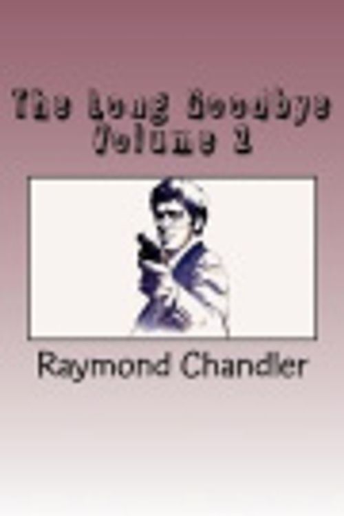 Cover Art for 9781721019724, The Long Goodbye Volume 2 by Raymond Chandler