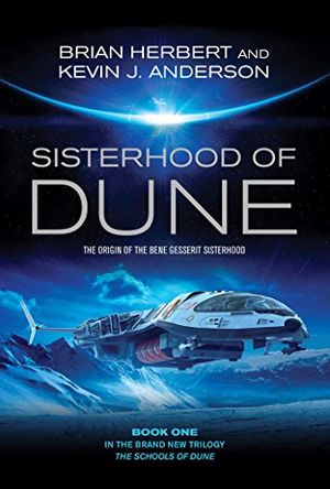 Cover Art for B006VCIGBQ, Sisterhood of Dune (Dune Schools of Dune Trilogy 1) by Kevin J. Anderson, Brian Herbert