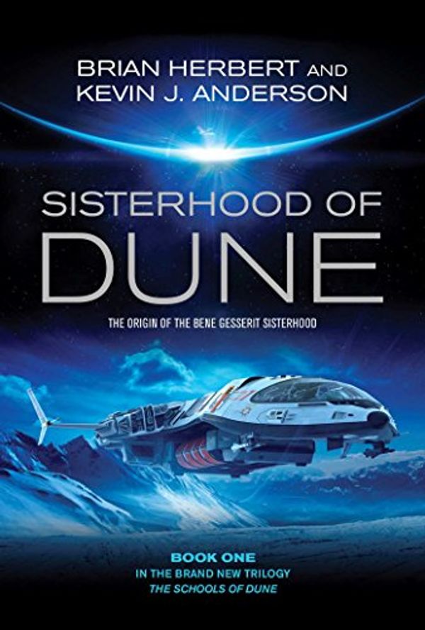 Cover Art for B006VCIGBQ, Sisterhood of Dune (Dune Schools of Dune Trilogy 1) by Kevin J. Anderson, Brian Herbert