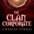 Cover Art for 9780330478625, The Clan Corporate by Charles Stross