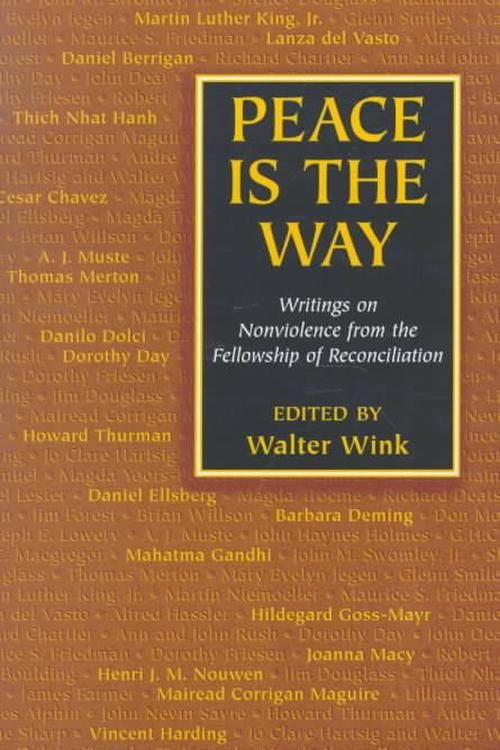 Cover Art for 9781570753152, Peace is the Way: Writings on Nonviolence from the Fellowship of Reconciliation by Walter Wink