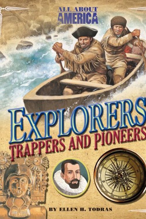 Cover Art for 9780753466957, Explorers, Trappers, and Pioneers by Ellen H. Todras