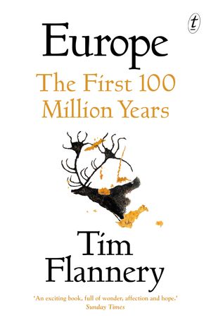 Cover Art for 9781922268464, Europe: The First 100 Million Years by Tim Flannery