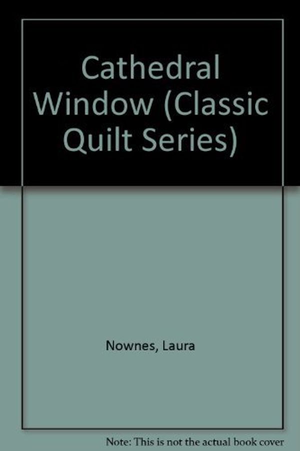 Cover Art for 9780913327272, Cathedral Window by Laura Nownes