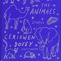 Cover Art for 9780374226633, Only the Animals: Stories by Ceridwen Dovey