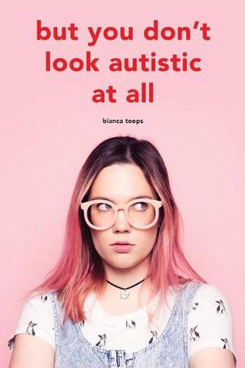 Cover Art for 9789090334172, But you don't look autistic at all by Bianca Toeps