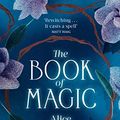 Cover Art for B093HJTQ8D, The Book of Magic (The Practical Magic Series 4) by Alice Hoffman