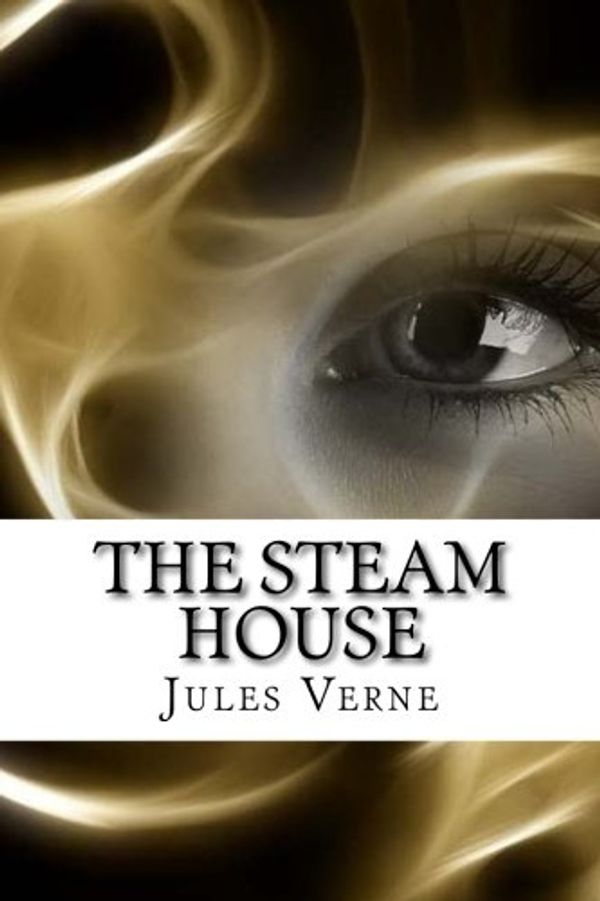 Cover Art for 9781535548311, The Steam House by Jules Verne