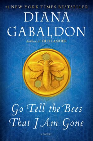 Cover Art for 9781101885703, Go Tell the Bees That I Am Gone by Diana Gabaldon