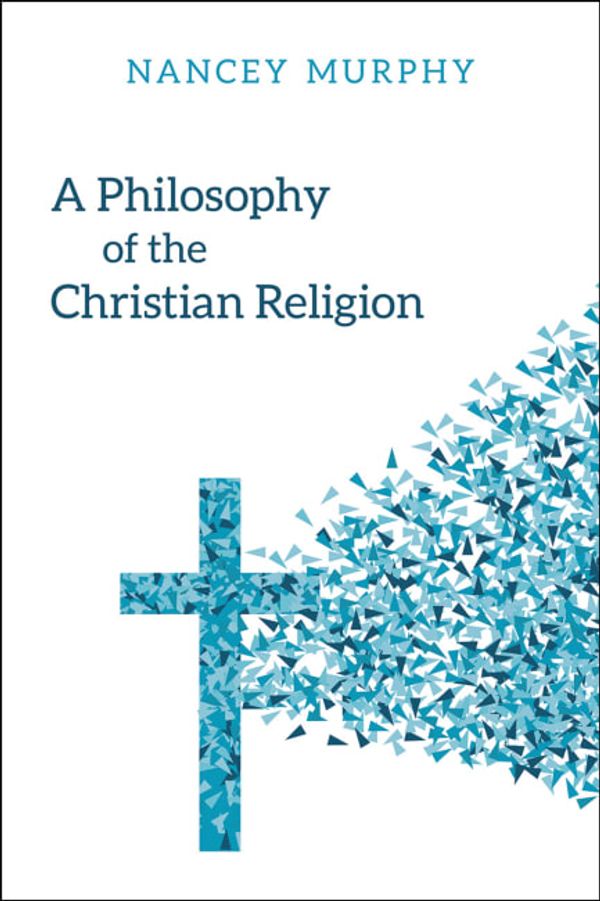 Cover Art for 9780664263287, A Philosophy of the Christian Religion: An Introduction by Nancey Murphy