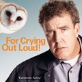 Cover Art for 9780141038124, For Crying Out Loud: The World According to Clarkson Volume 3 by Jeremy Clarkson