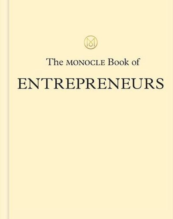 Cover Art for 9780500971185, The Monocle Book of Entrepreneurs by Tyler Brule, Andrew Tuck, Joe Pickard