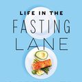 Cover Art for 9780062969460, Life in the Fasting Lane: How to Make Intermittent Fasting a Lifestyle-and Reap the Benefits of Weight Loss and Better Health by Dr Jason Fung, Eve Mayer, Megan Ramos