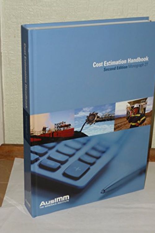 Cover Art for 9781921522789, Cost Estimation Handbook - Monograph 27 by The Australian Institute of Mining and Metallurgy