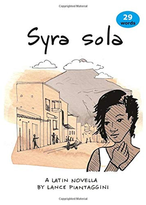Cover Art for 9781725042247, Syra sola: A Latin Novella by Lance Piantaggini