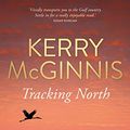 Cover Art for 9781921901478, Tracking North by Kerry McGinnis