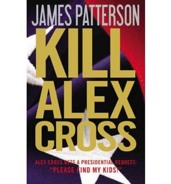Cover Art for 9780316037921, Kill Alex Cross by James Patterson