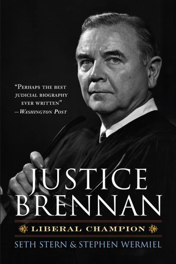 Cover Art for 9780700623679, Justice Brennan by Seth Stern, Stephen Wermiel