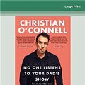 Cover Art for 9780369366504, No One Listens to Your Dad's Show by Christian O'Connell