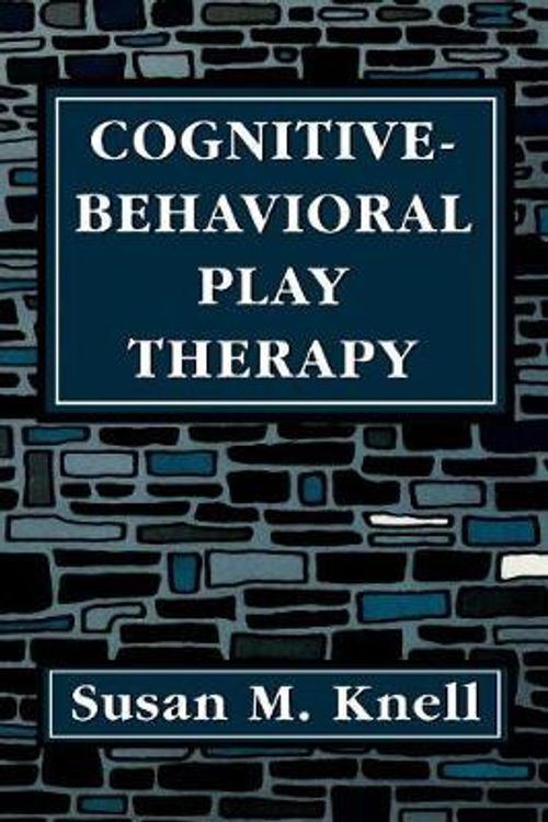 Cover Art for 9781568217192, Cognitive-Behavioral Play Therapy by Susan M. Knell