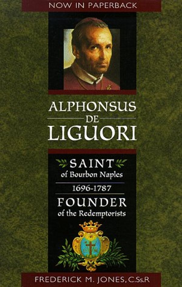 Cover Art for 9780764803765, Alphonsus de Liguori by Jones C.Ss.R., Frederick