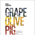 Cover Art for 9780062394149, Grape, Olive, Pig by Matt Goulding