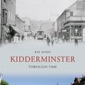 Cover Art for 9781445629056, Kidderminster Through Time by Ray Jones