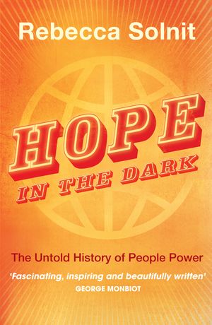Cover Art for 9781847676832, Hope in the Dark by Rebecca Solnit