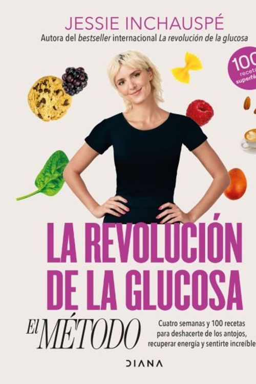 Cover Art for 9786073904827, La Revolución de la Glucosa: El Método / The Glucose Goddess Method (Spanish Edition) by Jessie Inchauspe