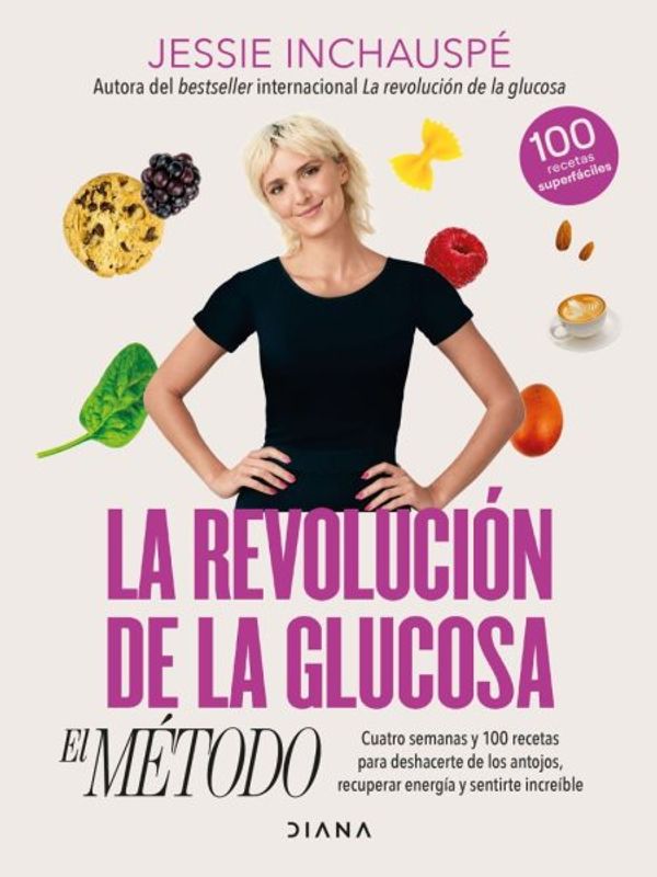 Cover Art for 9786073904827, La Revolución de la Glucosa: El Método / The Glucose Goddess Method (Spanish Edition) by Jessie Inchauspe