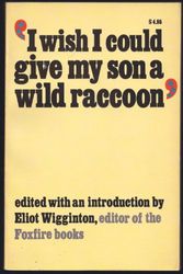 Cover Art for 9780385113915, 'I Wish I Could Give My Son a Wild Raccoon' by Eliot Wigginton