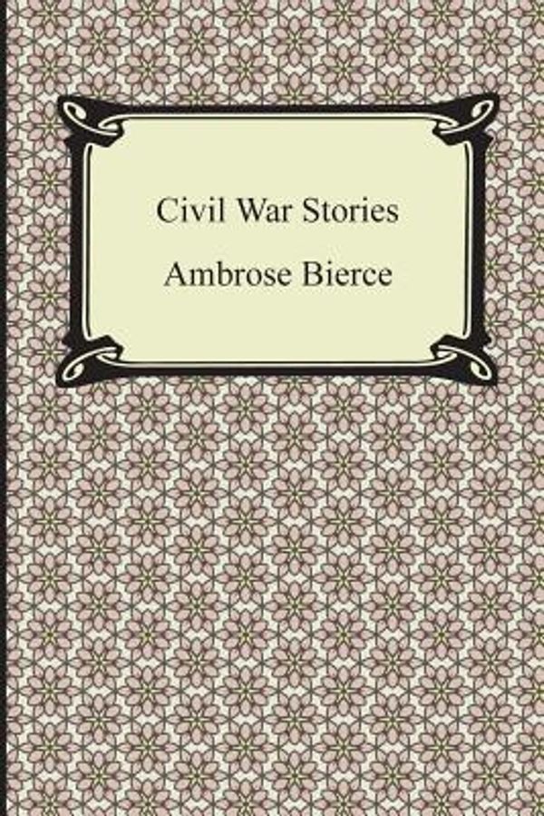 Cover Art for 9781420947038, Civil War Stories by Ambrose Bierce