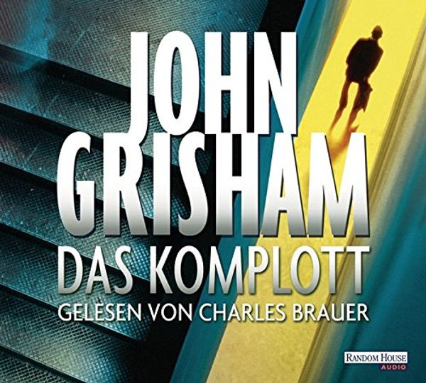 Cover Art for 9783837121384, DAS KOMPLOTT - GRISHAM,JOHN by John Grisham