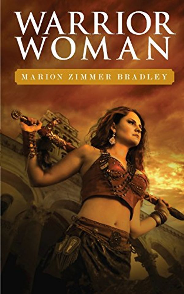 Cover Art for 9781938185014, Warrior Woman by Marion Zimmer Bradley