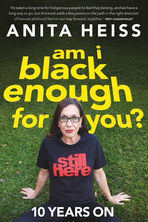 Cover Art for 9781761046162, Am I Black Enough For You?: 10 Years On by Anita Heiss