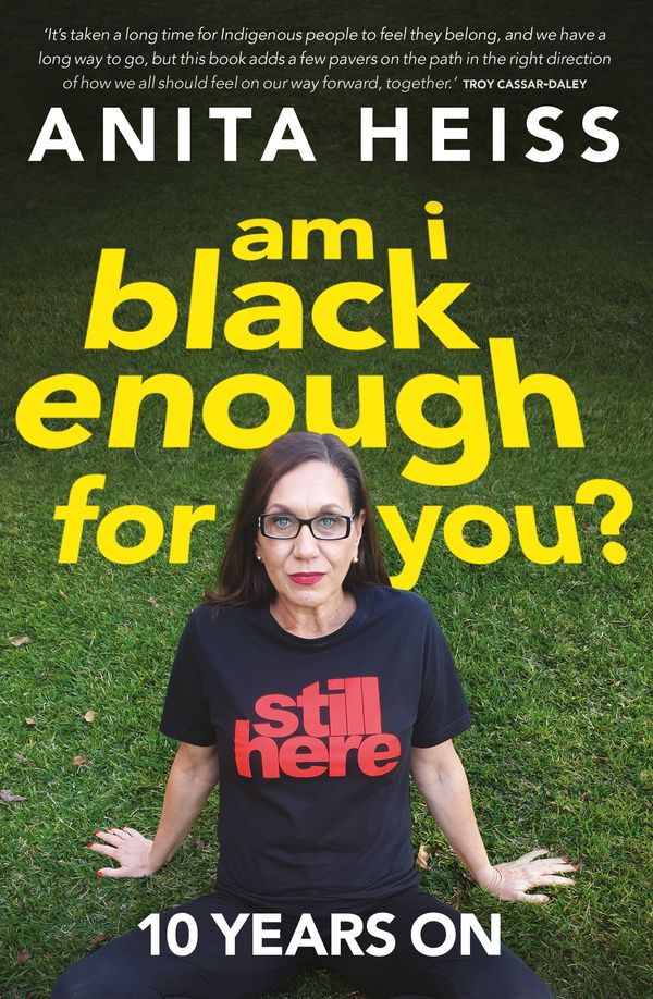 Cover Art for 9781761046162, Am I Black Enough For You?: 10 Years On by Anita Heiss