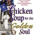 Cover Art for 9781558747333, Chicken Soup for the Golden Soul: Heartwarming Stories for People 60 and Over by Jack Canfield, Amy Seeger, Barbara Russell Chesser