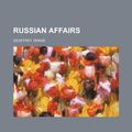 Cover Art for 9780217320948, Russian Affairs by Geoffrey Drage