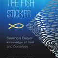 Cover Art for 9780648453871, Beyond the Fish Sticker: Seeking a Deeper Knowledge of God and Ourselves by Benjamin Swift