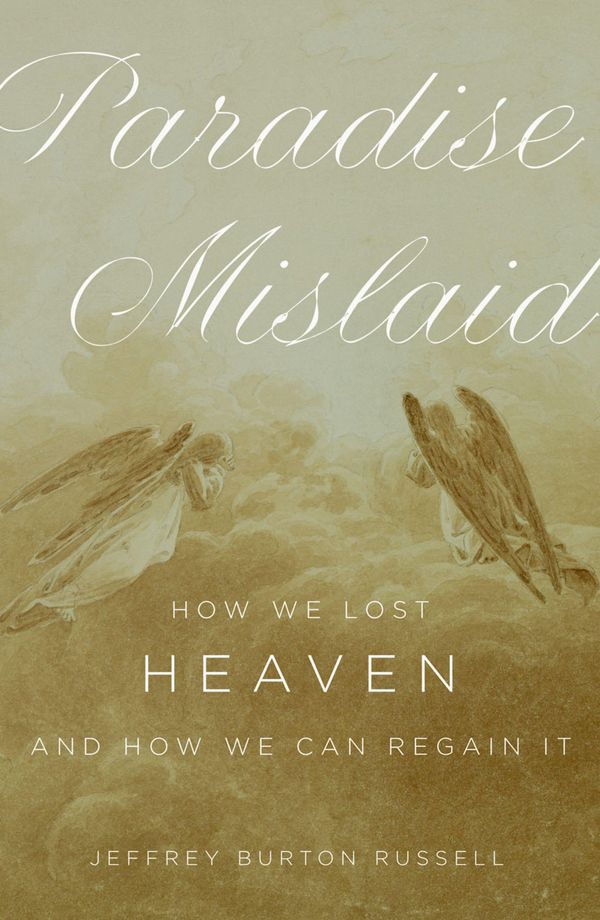 Cover Art for 9780199882854, Paradise Mislaid: How We Lost Heaven-and How We Can Regain It by Jeffrey Burton Russell